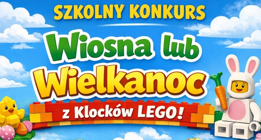 Szkolny konkurs LEGO – „Wiosna lub Wielkanoc z klocków LEGO”